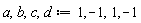 a, b, c, d := 1, -1, 1, -1