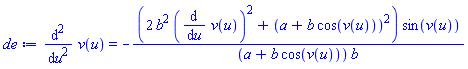 diff(diff(v(u), u), u) = -(2*b^2*(diff(v(u), u))^2+(a+b*cos(v(u)))^2)*sin(v(u))/((a+b*cos(v(u)))*b)