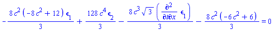 -(8/3)*c^2*(-8*c^2+12)*epsilon[1]+(128/3)*c^4*epsilon[2]-(8/3)*c^3*3^(1/2)*(diff(diff(epsilon[1], t), x))-(8/3)*c^2*(-6*c^2+6) = 0