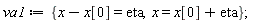 va1 := {x = x[0]+eta, x-x[0] = eta};