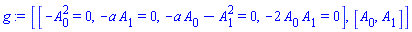 [[-A[0]^2 = 0, -a*A[1] = 0, -a*A[0]-A[1]^2 = 0, -2*A[0]*A[1] = 0], [A[0], A[1]]]