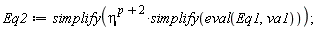 Eq2 := simplify(eta^(p+2)*simplify(eval(Eq1, va1)));
