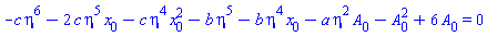 -c*eta^6-2*c*eta^5*x[0]-c*eta^4*x[0]^2-b*eta^5-b*eta^4*x[0]-a*eta^2*A[0]-A[0]^2+6*A[0] = 0