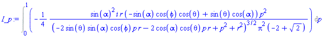 Int(-(1/4)*sin(alpha)^2*i*r*(-sin(alpha)*cos(phi)*cos(theta)+sin(theta)*cos(alpha))*p^2/((-2*sin(theta)*sin(alpha)*cos(phi)*p*r-2*cos(alpha)*cos(theta)*p*r+p^2+r^2)^(3/2)*Pi^2*(-2+2^(1/2))), p = 0 .. 1)