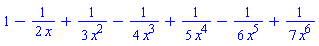 1-(1/2)/x+(1/3)/x^2-(1/4)/x^3+(1/5)/x^4-(1/6)/x^5+(1/7)/x^6