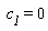 c__1 = 0