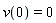 v(0) = 0
