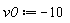 v0 := -10
