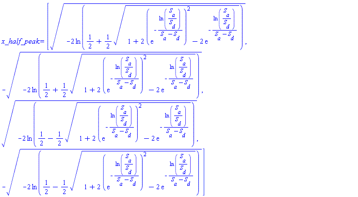 [(-2*ln(1/2+(1/2)*(1+2*(exp(-ln(S__a/S__d)/(S__a-S__d)))^2-2*exp(-ln(S__a/S__d)/(S__a-S__d)))^(1/2)))^(1/2), -(-2*ln(1/2+(1/2)*(1+2*(exp(-ln(S__a/S__d)/(S__a-S__d)))^2-2*exp(-ln(S__a/S__d)/(S__a-S__d)))^(1/2)))^(1/2), (-2*ln(1/2-(1/2)*(1+2*(exp(-ln(S__a/S__d)/(S__a-S__d)))^2-2*exp(-ln(S__a/S__d)/(S__a-S__d)))^(1/2)))^(1/2), -(-2*ln(1/2-(1/2)*(1+2*(exp(-ln(S__a/S__d)/(S__a-S__d)))^2-2*exp(-ln(S__a/S__d)/(S__a-S__d)))^(1/2)))^(1/2)]