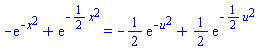 -exp(-x^2)+exp(-(1/2)*x^2) = -(1/2)*exp(-u^2)+(1/2)*exp(-(1/2)*u^2)