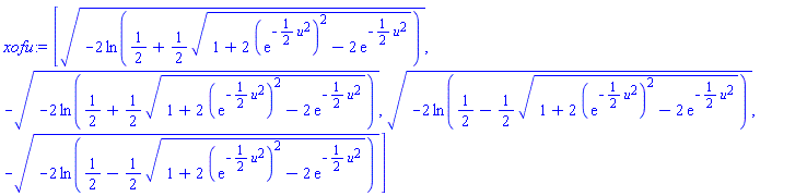 [(-2*ln(1/2+(1/2)*(1+2*(exp(-(1/2)*u^2))^2-2*exp(-(1/2)*u^2))^(1/2)))^(1/2), -(-2*ln(1/2+(1/2)*(1+2*(exp(-(1/2)*u^2))^2-2*exp(-(1/2)*u^2))^(1/2)))^(1/2), (-2*ln(1/2-(1/2)*(1+2*(exp(-(1/2)*u^2))^2-2*exp(-(1/2)*u^2))^(1/2)))^(1/2), -(-2*ln(1/2-(1/2)*(1+2*(exp(-(1/2)*u^2))^2-2*exp(-(1/2)*u^2))^(1/2)))^(1/2)]