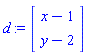 d := Vector(2, {(1) = x-1, (2) = y-2})