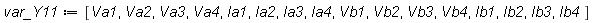 var_Y11 := [Va1, Va2, Va3, Va4, Ia1, Ia2, Ia3, Ia4, Vb1, Vb2, Vb3, Vb4, Ib1, Ib2, Ib3, Ib4]