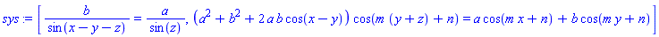 [b/sin(x-y-z) = a/sin(z), (a^2+b^2+2*a*b*cos(x-y))*cos(m*(y+z)+n) = a*cos(m*x+n)+b*cos(m*y+n)]