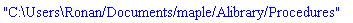 "C:\Users\Ronan/Documents/maple/Alibrary/Procedures"