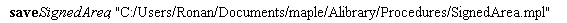 save SignedArea, "C:/Users/Ronan/Documents/maple/Alibrary/Procedures/SignedArea.mpl"