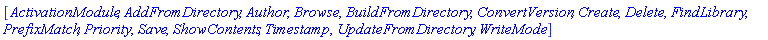 [ActivationModule, AddFromDirectory, Author, Browse, BuildFromDirectory, ConvertVersion, Create, Delete, FindLibrary, PrefixMatch, Priority, Save, ShowContents, Timestamp, UpdateFromDirectory, WriteMode]