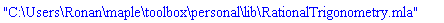 "C:\Users\Ronan\maple\toolbox\personal\lib\RationalTrigonometry.mla"