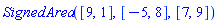 SignedArea([9, 1], [-5, 8], [7, 9])