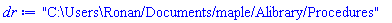 "C:\Users\Ronan/Documents/maple/Alibrary/Procedures"
