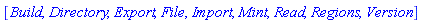 [Build, Directory, Export, File, Import, Mint, Read, Regions, Version]