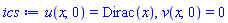 u(x, 0) = Dirac(x), v(x, 0) = 0