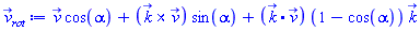 v_*cos(alpha)+Physics:-Vectors:-`&x`(k_, v_)*sin(alpha)+Physics:-Vectors:-`.`(k_, v_)*(1-cos(alpha))*k_