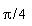 (1/4)*Pi