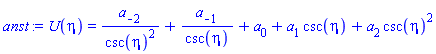 U(eta) = a[-2]/csc(eta)^2+a[-1]/csc(eta)+a[0]+a[1]*csc(eta)+a[2]*csc(eta)^2