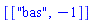 [["bas", -1]]