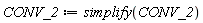 CONV_2 := simplify(CONV_2)