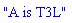 "A is T3L"