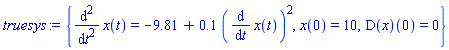 {diff(diff(x(t), t), t) = -9.81+.1*(diff(x(t), t))^2, x(0) = 10, (D(x))(0) = 0}