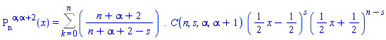 `#msup(msub(mo("P"),mo("n")),mrow(mo("&alpha;"),mo("&#x2c;"),mo("&alpha;"),mo("&#x2b;"),mo("2")))`(x) = Sum(((n+alpha+2)/(n+alpha+2-s).C(n, s, alpha, alpha+1))*((1/2)*x-1/2)^s*((1/2)*x+1/2)^(n-s), k = 0 .. n)