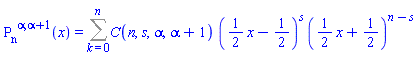 `#msup(msub(mo("P"),mo("n")),mrow(mo("&alpha;"),mo("&#x2c;"),mo("&alpha;"),mo("&#x2b;"),mo("1")))`(x) = Sum(C(n, s, alpha, alpha+1)*((1/2)*x-1/2)^s*((1/2)*x+1/2)^(n-s), k = 0 .. n)