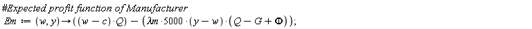 Em := proc (w, y) options operator, arrow; (w-c)*Q-5000*`&lambda;m`*(y-w)*(Q-G+Phi) end proc