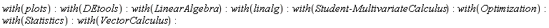 with(plots); with(DEtools); with(LinearAlgebra); with(linalg); with(Student:-MultivariateCalculus); with(Optimization); with(Statistics); with(VectorCalculus)
