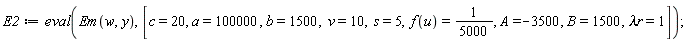 E2 := eval(Em(w, y), [c = 20, a = 100000, b = 1500, v = 10, s = 5, f(u) = 1/5000, A = -3500, B = 1500, `&lambda;r` = 1])