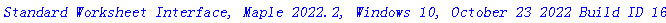 `Standard Worksheet Interface, Maple 2022.2, Windows 10, October 23 2022 Build ID 1657361`