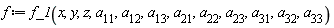 f := f_1(x, y, z, a__11, a__12, a__13, a__21, a__22, a__23, a__31, a__32, a__33)