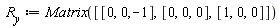 R__y := Matrix([[0, 0, -1], [0, 0, 0], [1, 0, 0]])