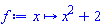 proc (x) options operator, arrow; x^2+2 end proc