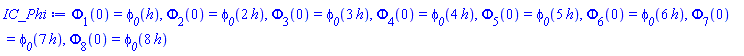 Phi[1](0) = phi__0(h), Phi[2](0) = phi__0(2*h), Phi[3](0) = phi__0(3*h), Phi[4](0) = phi__0(4*h), Phi[5](0) = phi__0(5*h), Phi[6](0) = phi__0(6*h), Phi[7](0) = phi__0(7*h), Phi[8](0) = phi__0(8*h)
