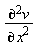 "((&PartialD;)^2v)/((&PartialD;)^( )x^2)"