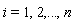 i = 1, 2, () .. (), n