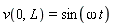 v(0, L) = sin(omega*t)