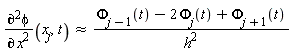 "((&PartialD;)^2phi)/((&PartialD;)^( )x^2)(`x__j`,t)&approx;(`Phi__j-1`(t)-2 `Phi__j`(t)+`Phi__j+1`(t))/(h^(2)) "