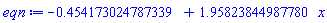 -HFloat(0.454173024787339)+HFloat(1.9582384498777987)*x