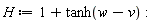 H := 1+tanh(w-v):