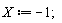 X := -1